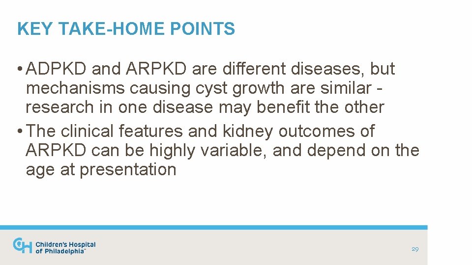 KEY TAKE-HOME POINTS • ADPKD and ARPKD are different diseases, but mechanisms causing cyst