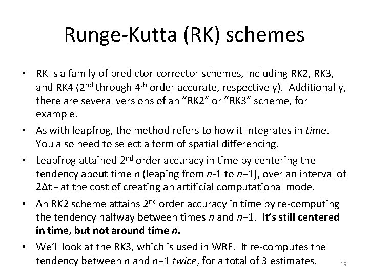 Runge-Kutta (RK) schemes • RK is a family of predictor-corrector schemes, including RK 2,