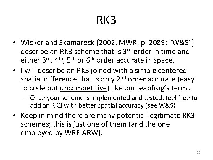 RK 3 • Wicker and Skamarock (2002, MWR, p. 2089; “W&S”) describe an RK