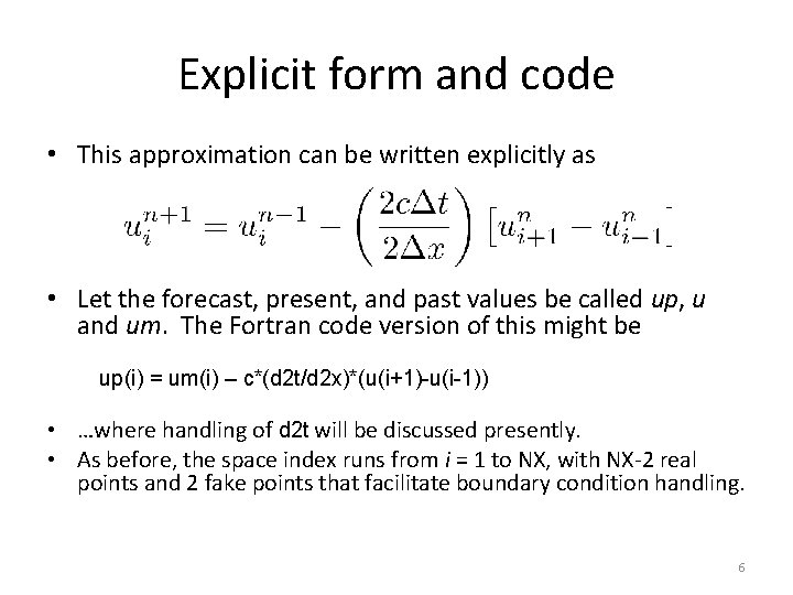 Explicit form and code • This approximation can be written explicitly as • Let