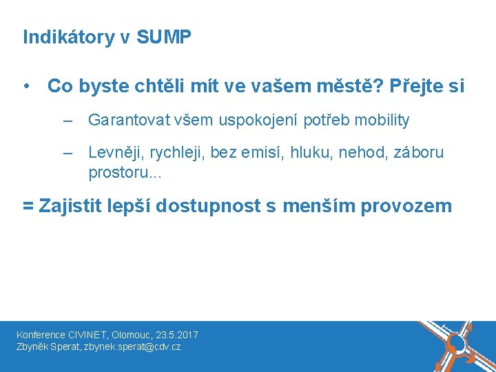 Název akce, místo, datum Indikátory v SUMP • Co byste chtěli mít ve vašem