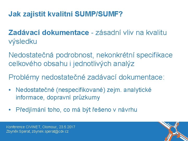 Název akce, místo, datum Jak zajistit kvalitní SUMP/SUMF? Zadávací dokumentace - zásadní vliv na