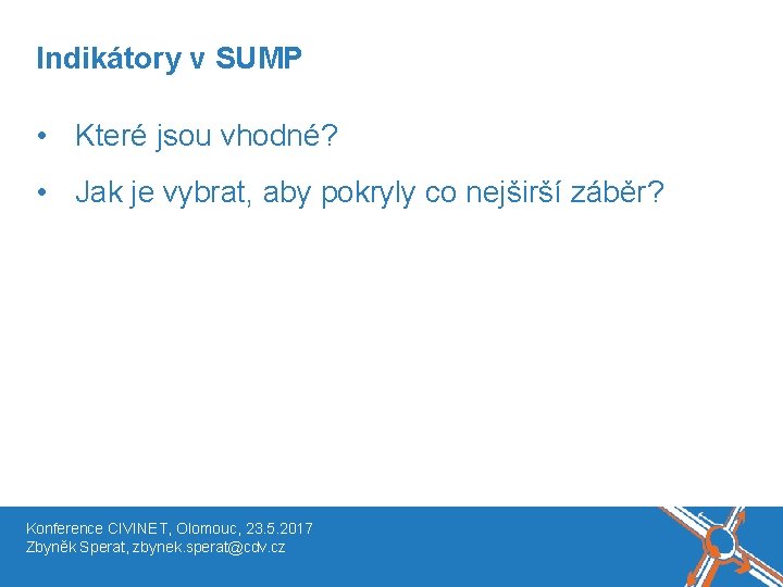 Název akce, místo, datum Indikátory v SUMP • Které jsou vhodné? • Jak je