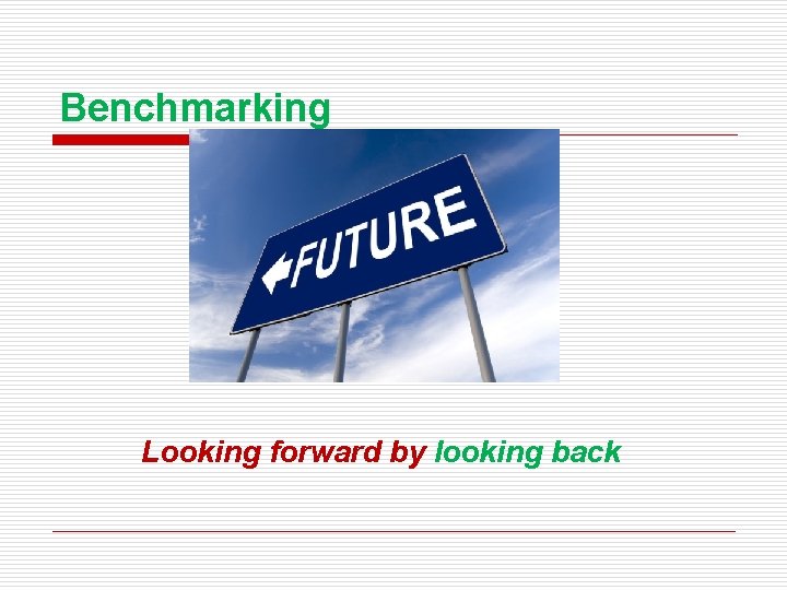 Benchmarking Looking forward by looking back 
