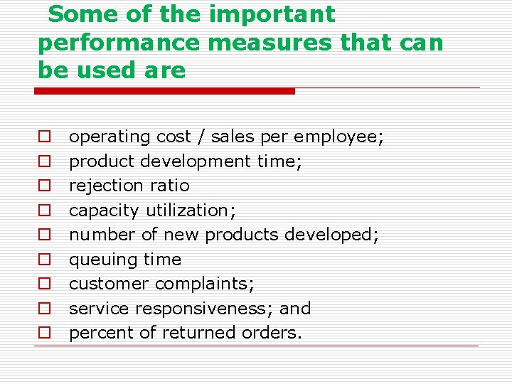  Some of the important performance measures that can be used are o o