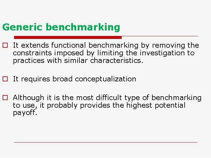 Generic benchmarking o It extends functional benchmarking by removing the constraints imposed by limiting