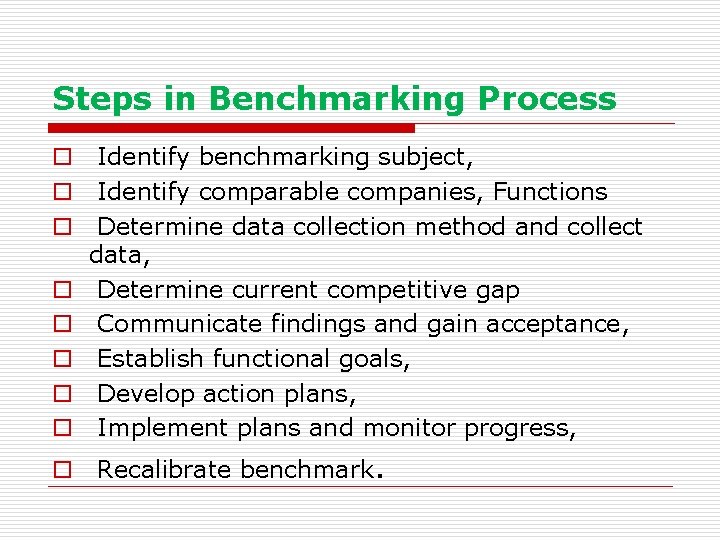 Steps in Benchmarking Process o Identify benchmarking subject, o Identify comparable companies, Functions o