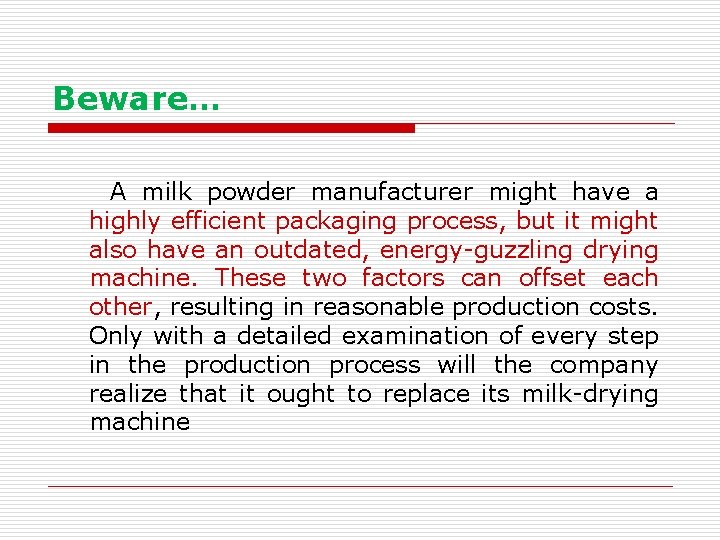 Beware… A milk powder manufacturer might have a highly efficient packaging process, but it