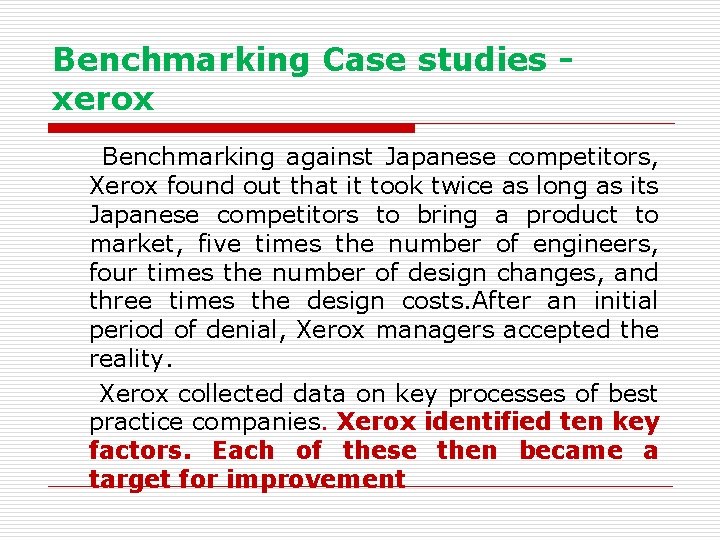 Benchmarking Case studies - xerox Benchmarking against Japanese competitors, Xerox found out that it