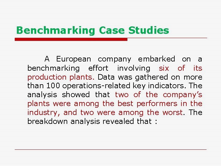 Benchmarking Case Studies A European company embarked on a benchmarking effort involving six of
