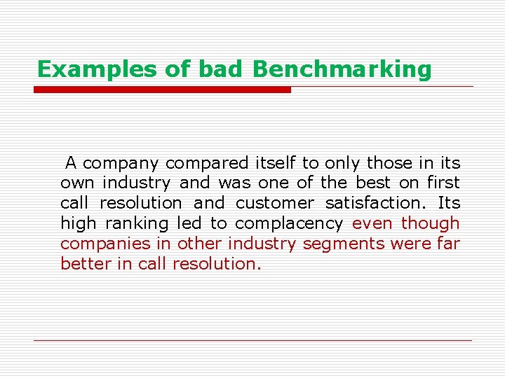 Examples of bad Benchmarking A company compared itself to only those in its own