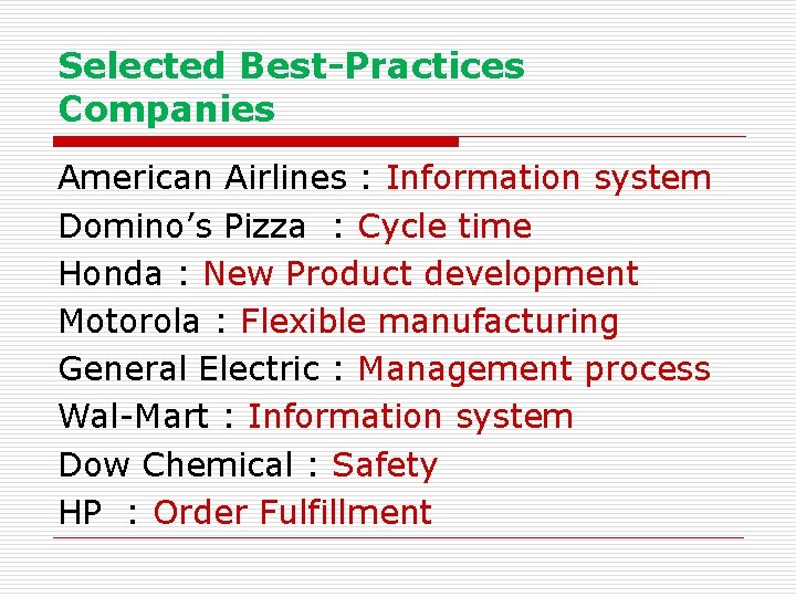 Selected Best-Practices Companies American Airlines : Information system Domino’s Pizza : Cycle time Honda