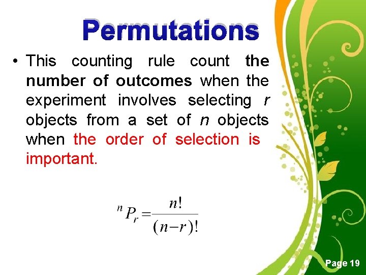 Permutations • This counting rule count the number of outcomes when the experiment involves