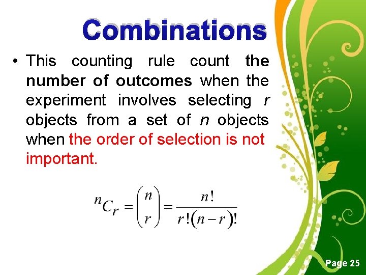 Combinations • This counting rule count the number of outcomes when the experiment involves