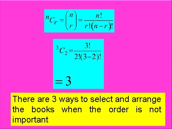 There are 3 ways to select and arrange the books when the order is