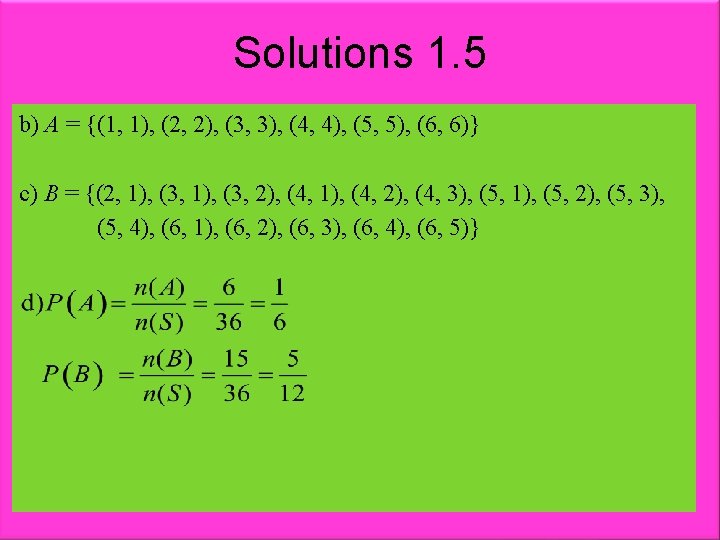 Solutions 1. 5 b) A = {(1, 1), (2, 2), (3, 3), (4, 4),