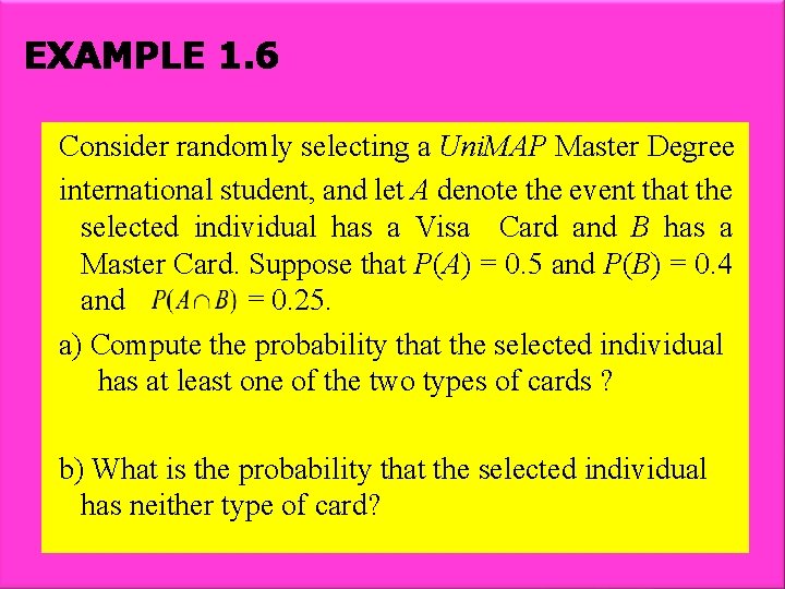 EXAMPLE 1. 6 Consider randomly selecting a Uni. MAP Master Degree international student, and