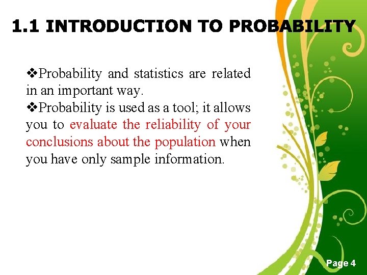 v. Probability and statistics are related in an important way. v. Probability is used