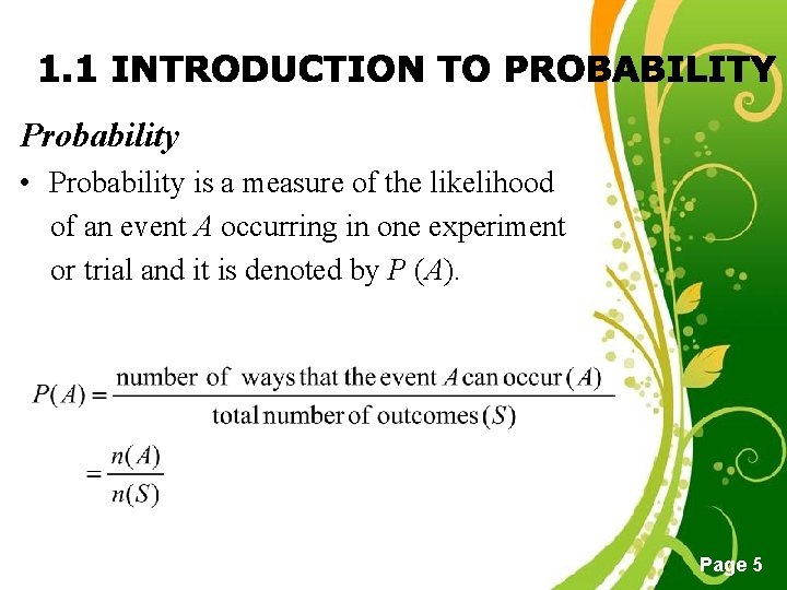 Probability • Probability is a measure of the likelihood of an event A occurring