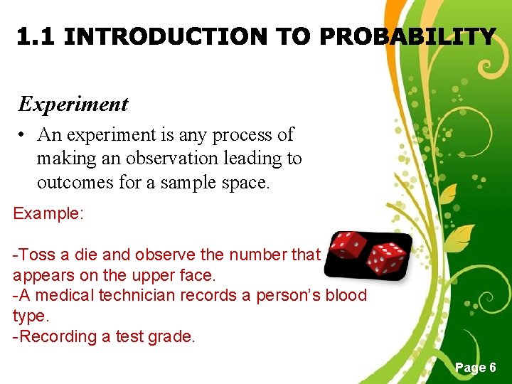 Experiment • An experiment is any process of making an observation leading to outcomes