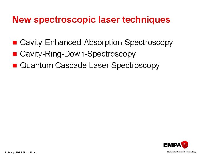 New spectroscopic laser techniques Cavity Enhanced Absorption Spectroscopy n Cavity Ring Down Spectroscopy n