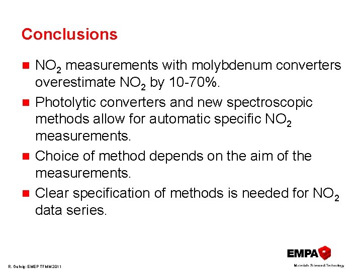 Conclusions NO 2 measurements with molybdenum converters overestimate NO 2 by 10 70%. n