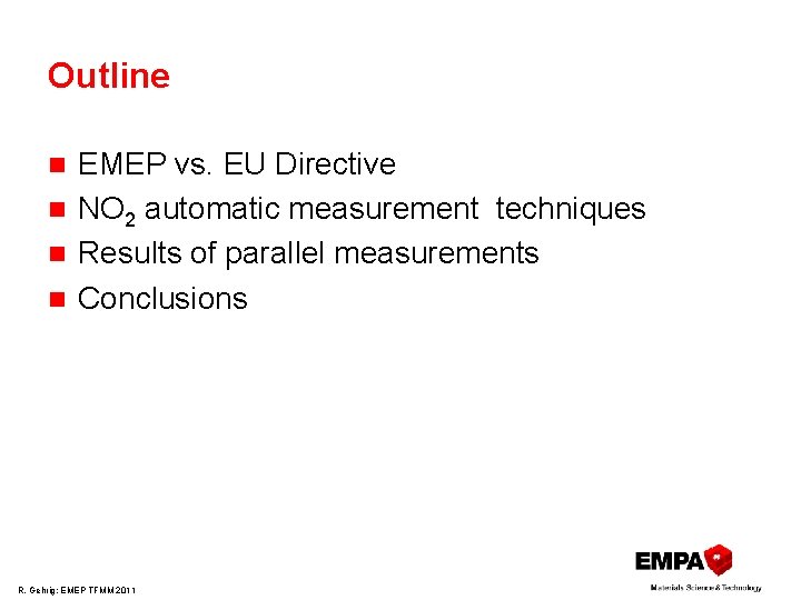 Outline EMEP vs. EU Directive n NO 2 automatic measurement techniques n Results of