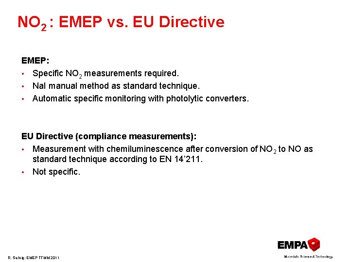 NO 2 : EMEP vs. EU Directive EMEP: • Specific NO 2 measurements required.