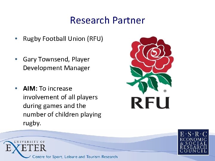 Research Partner • Rugby Football Union (RFU) • Gary Townsend, Player Development Manager •