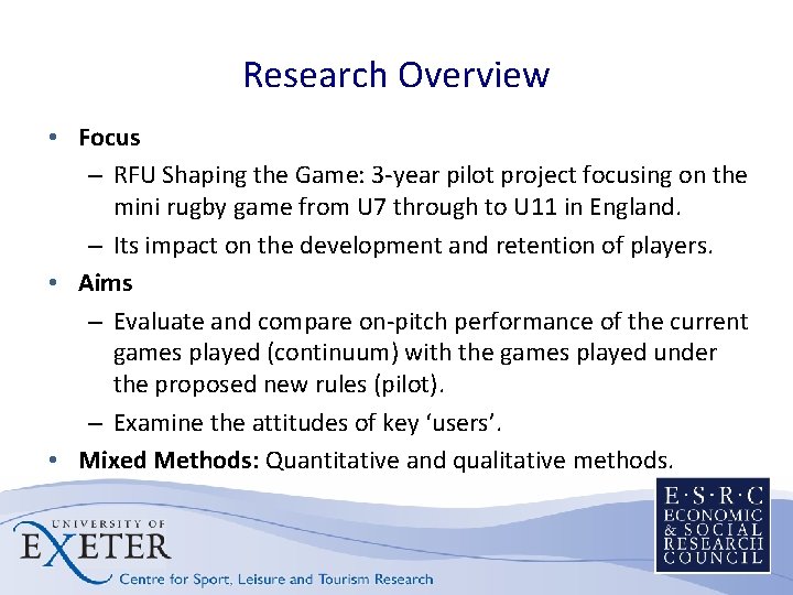 Research Overview • Focus – RFU Shaping the Game: 3 -year pilot project focusing