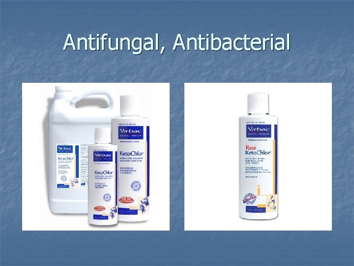 Antifungal, Antibacterial 