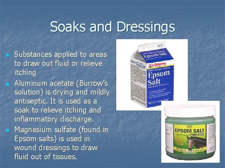 Soaks and Dressings n n n Substances applied to areas to draw out fluid