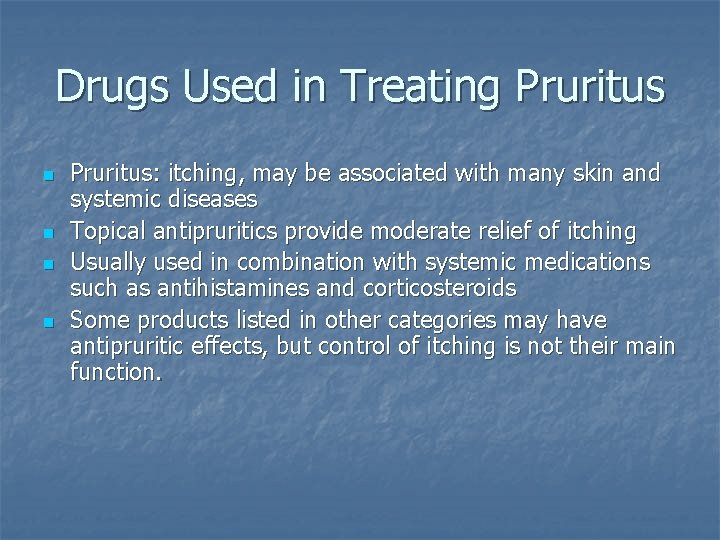 Drugs Used in Treating Pruritus n n Pruritus: itching, may be associated with many