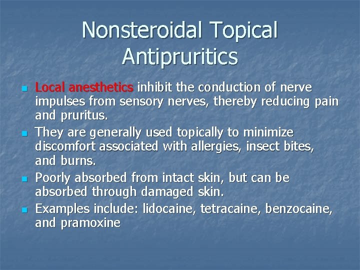 Nonsteroidal Topical Antipruritics n n Local anesthetics inhibit the conduction of nerve impulses from