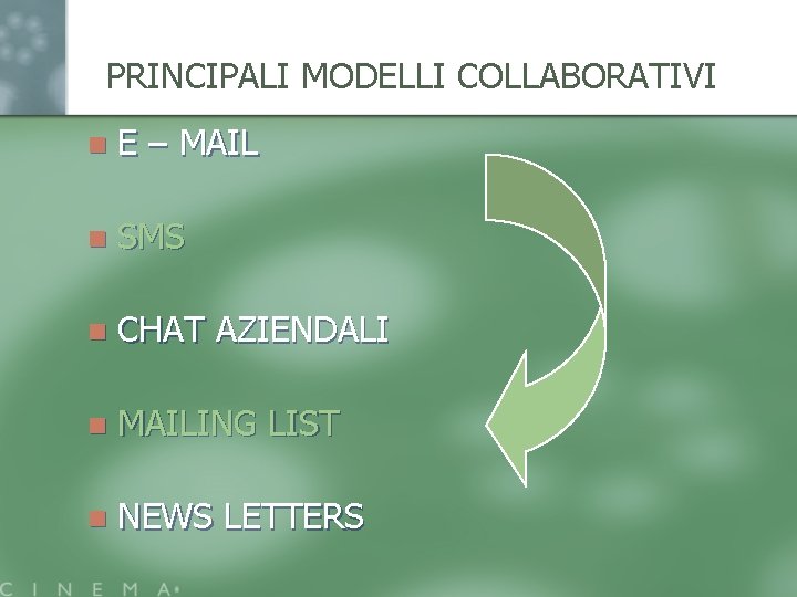 PRINCIPALI MODELLI COLLABORATIVI n E – MAIL n SMS n CHAT AZIENDALI n MAILING