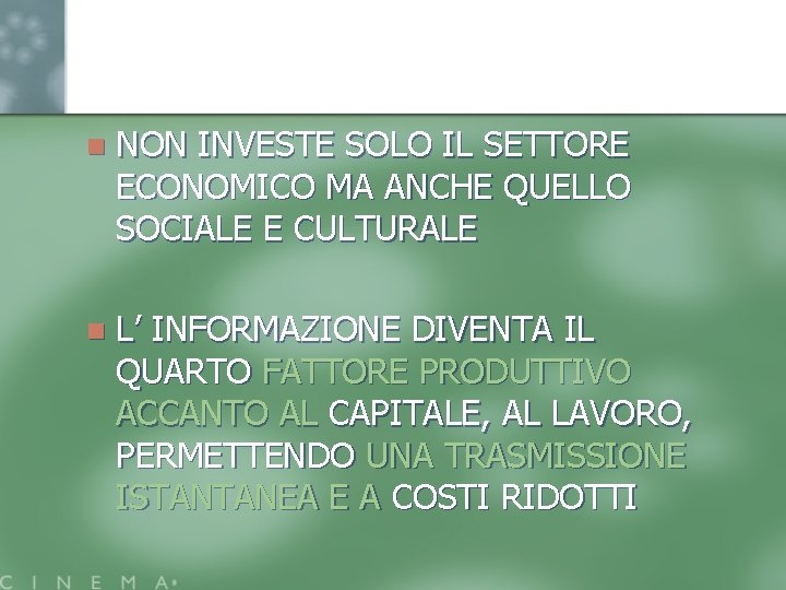 n NON INVESTE SOLO IL SETTORE ECONOMICO MA ANCHE QUELLO SOCIALE E CULTURALE n