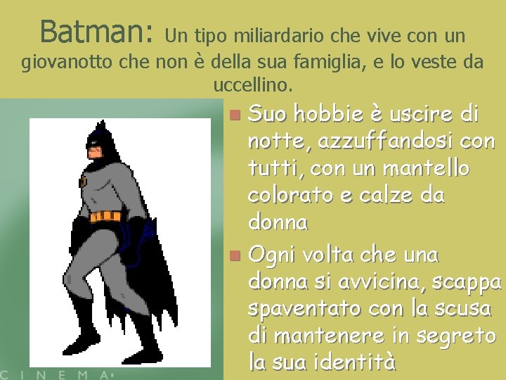 Batman: Un tipo miliardario che vive con un giovanotto che non è della sua