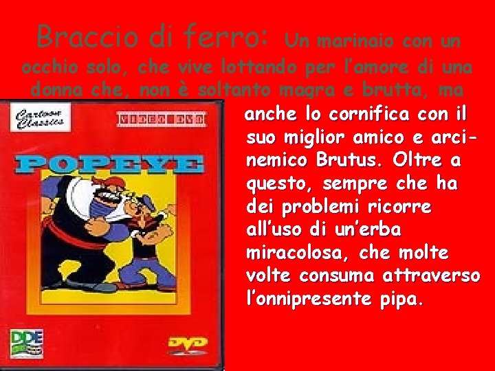 Braccio di ferro: Un marinaio con un occhio solo, che vive lottando per l’amore