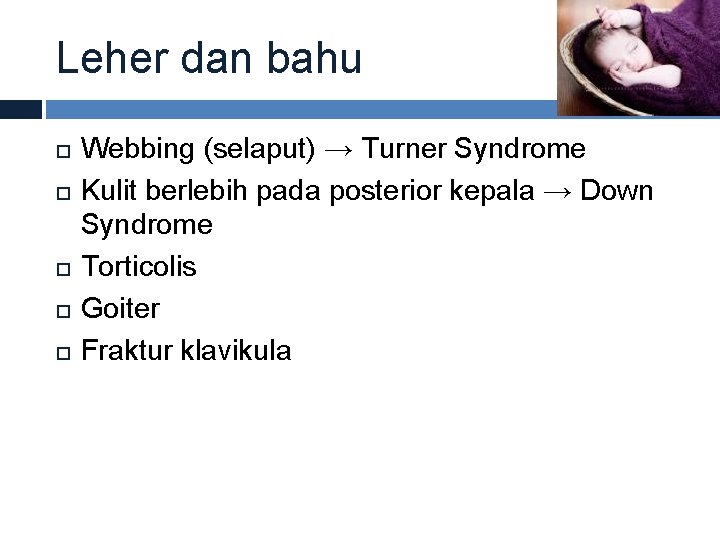 Leher dan bahu Webbing (selaput) → Turner Syndrome Kulit berlebih pada posterior kepala →