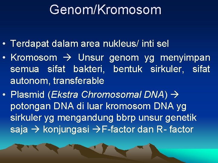 Genom/Kromosom • Terdapat dalam area nukleus/ inti sel • Kromosom Unsur genom yg menyimpan