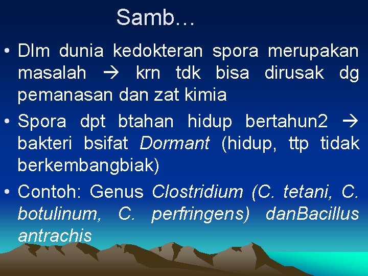 Samb… • Dlm dunia kedokteran spora merupakan masalah krn tdk bisa dirusak dg pemanasan
