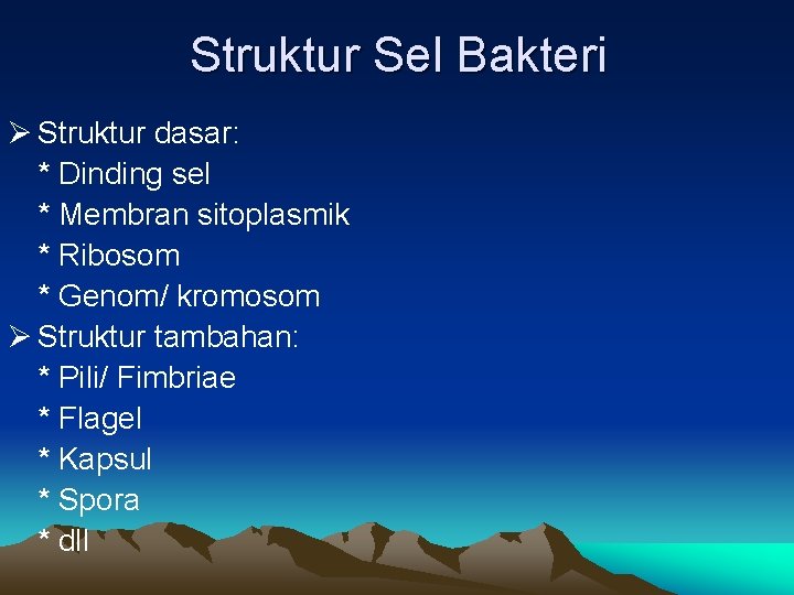 Struktur Sel Bakteri Ø Struktur dasar: * Dinding sel * Membran sitoplasmik * Ribosom