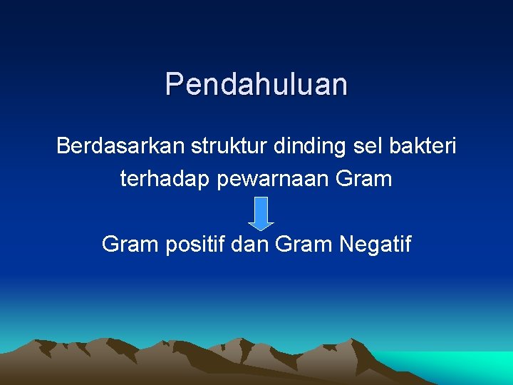 Pendahuluan Berdasarkan struktur dinding sel bakteri terhadap pewarnaan Gram positif dan Gram Negatif 