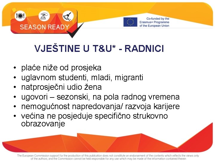 VJEŠTINE U T&U* - RADNICI • • • plaće niže od prosjeka uglavnom studenti,