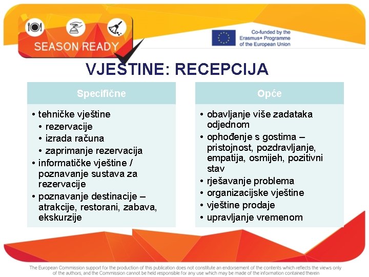 VJEŠTINE: RECEPCIJA Specifične • tehničke vještine • rezervacije • izrada računa • zaprimanje rezervacija