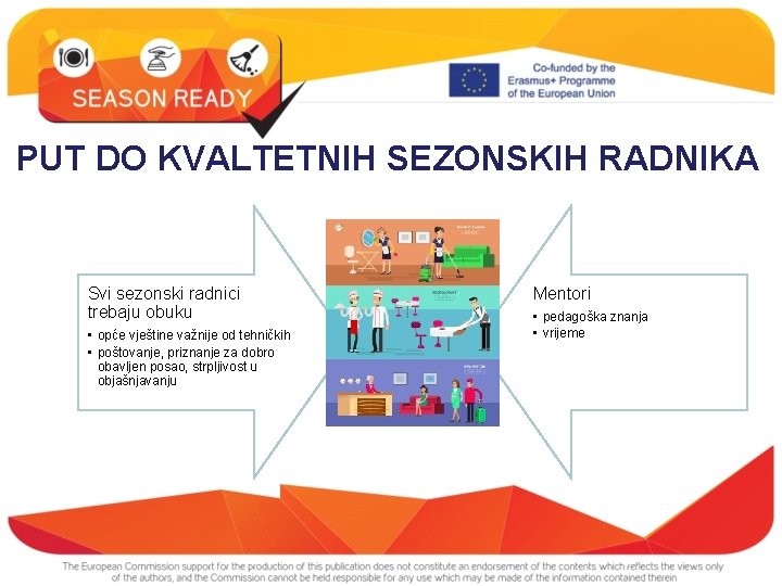 PUT DO KVALTETNIH SEZONSKIH RADNIKA Svi sezonski radnici trebaju obuku • opće vještine važnije