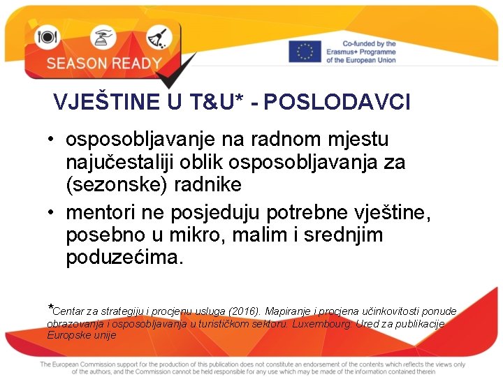 VJEŠTINE U T&U* - POSLODAVCI • osposobljavanje na radnom mjestu najučestaliji oblik osposobljavanja za