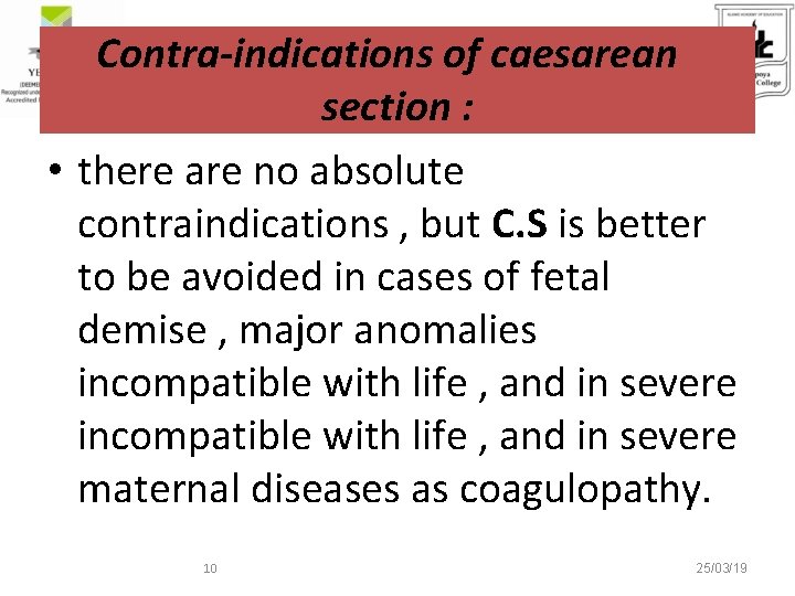 Contra-indications of caesarean section : • there are no absolute contraindications , but C.