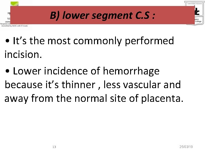 B) lower segment C. S : • It’s the most commonly performed incision. •