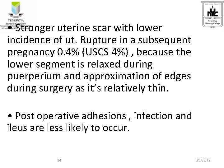  • Stronger uterine scar with lower incidence of ut. Rupture in a subsequent